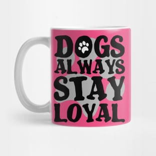 DOGS ARE ALWAYS LOYAL PAW GIFT SHIRT GESCHENK SHIRT DOG LOVER DOG WALKING Mug